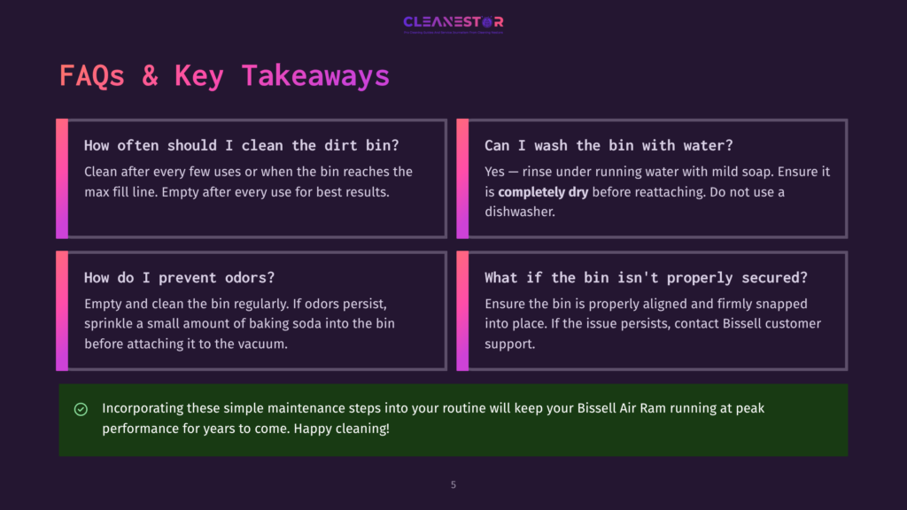 Faqs And Key Takeaways For Bissell Air Ram Vacuum Cleaner Maintenance: How Often To Clean The Dirt Bin, Washing The Bin, Preventing Odors, And Securing The Bin. The Text Also Highlights Incorporating These Steps For Peak Cleaning Performance.