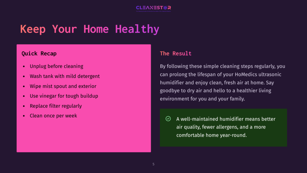 A Slide Titled &Quot;Keep Your Home Healthy&Quot; With A &Quot;Quick Recap&Quot; List Including Unplugging Before Cleaning, Washing The Tank, And Wiping The Spout. The Right Side Has &Quot;The Result&Quot; With Text About A Well-Maintained Humidifier And Cleaner Air.