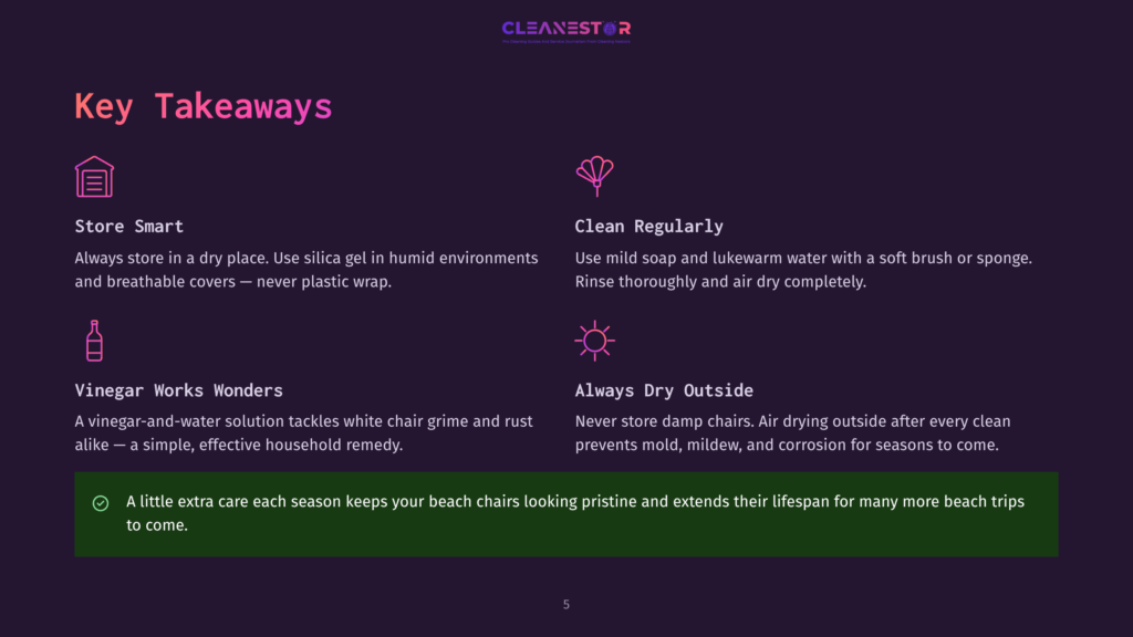 Key Takeaways From Cleanestor: Store Smart, Clean Regularly, Vinegar Works Wonders, Always Dry Outside. Includes Tips On Storing Beach Chairs And Extending Their Lifespan.