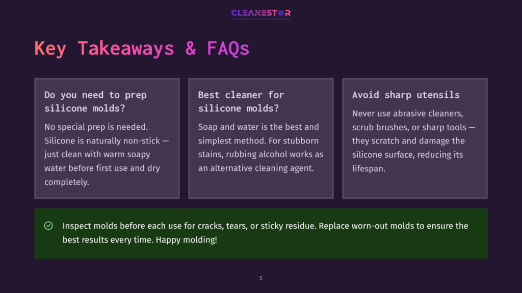 Key Takeaways &Amp; Faqs Slide From Cleanestor, Detailing How To Prep Silicone Molds, Best Cleaner For Silicone Molds, And How To Avoid Sharp Utensils. The Slide Also Includes A Tip About Inspecting Molds Before Use.