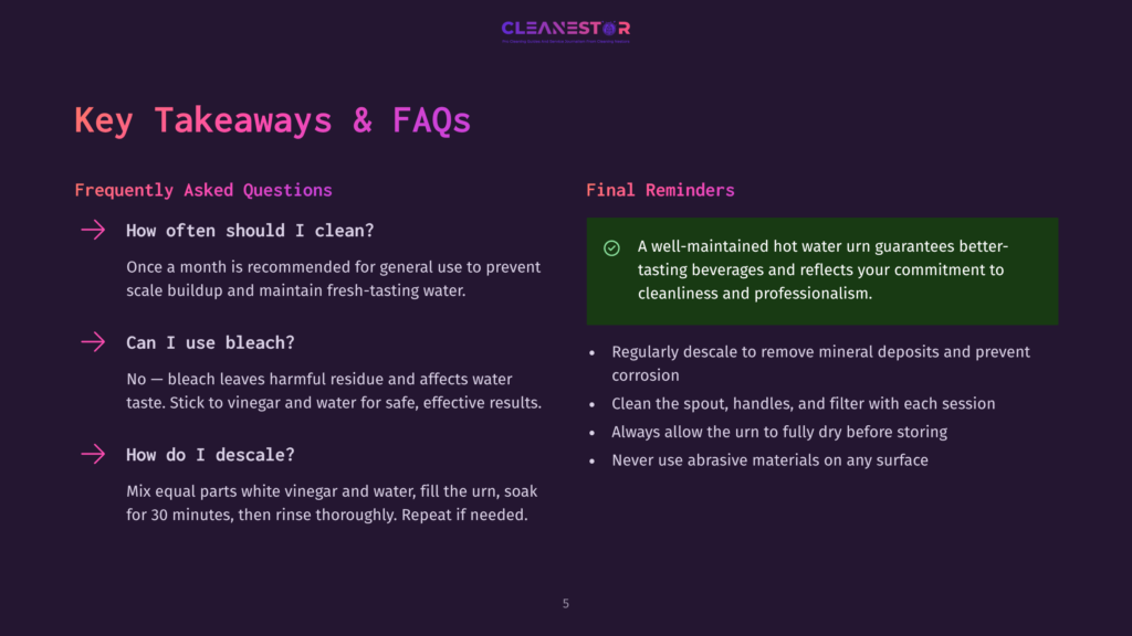 Key Takeaways &Amp; Faqs About Cleaning Hot Water Urns: How Often Should I Clean? Can I Use Bleach? How Do I Descale? Final Reminders: A Well-Maintained Hot Water Urn Guarantees Better-Tasting Beverages And Reflects Your Commitment To Cleanliness And Professionalism.