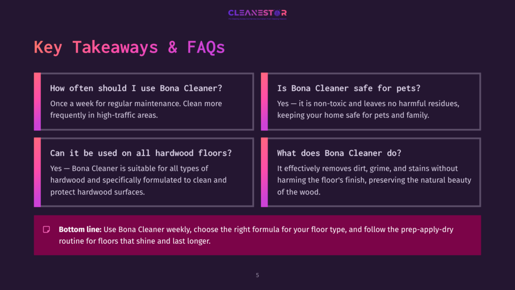 A Dark Purple Background With A Title &Quot;Key Takeaways &Amp; Faqs&Quot; And Four Boxes With Text About Bona Cleaner. The Boxes Ask: &Quot;How Often Should I Use Bona Cleaner?&Quot;, &Quot;Is Bona Cleaner Safe For Pets?&Quot;, &Quot;Can It Be Used On All Hardwood Floors?&Quot;, And &Quot;What Does Bona Cleaner Do?&Quot;. A Bottom Line States: &Quot;Use Bona Cleaner Weekly, Choose The Right Formula For Your Floor Type, And Follow The Prep-Apply-Dry Routine For Floors That Shine And Last Longer.