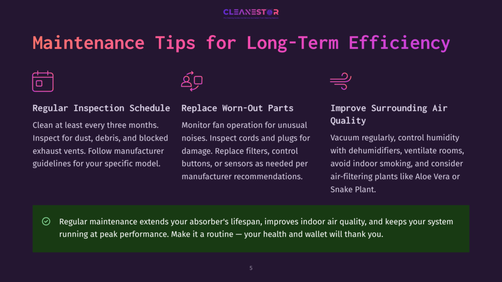 5 Maintenance Tips For Long Term Efficiency Maintenance Tips For Long-Term Efficiency: Clean Regularly, Inspect For Dust, Replace Worn Parts, And Improve Surrounding Air Quality.