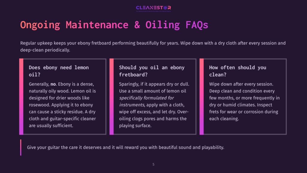 5 Ongoing Maintenance And Oiling Faqs Cleanestor Logo Above &Quot;Ongoing Maintenance &Amp; Oiling Faqs&Quot; Title. Below, Three Cards Ask: &Quot;Does Ebony Need Lemon Oil?&Quot;, &Quot;Should You Oil An Ebony Fretboard?&Quot;, And &Quot;How Often Should You Clean?&Quot;. The Bottom Text Reads &Quot;Give Your Guitar The Care It Deserves And It Will Reward You With Beautiful Sound And Playability.
