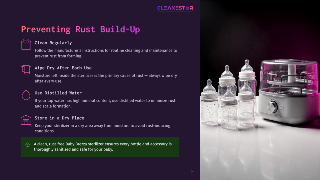 5 Preventing Rust Build Up A Graphic With Text On Preventing Rust Build-Up On A Baby Bottle Sterilizer. The Text Highlights Cleaning Regularly, Wiping Dry After Each Use, Using Distilled Water, And Storing In A Dry Place. A Green Checkmark Emphasizes That The Baby Brezza Sterilizer Is Rust-Free.