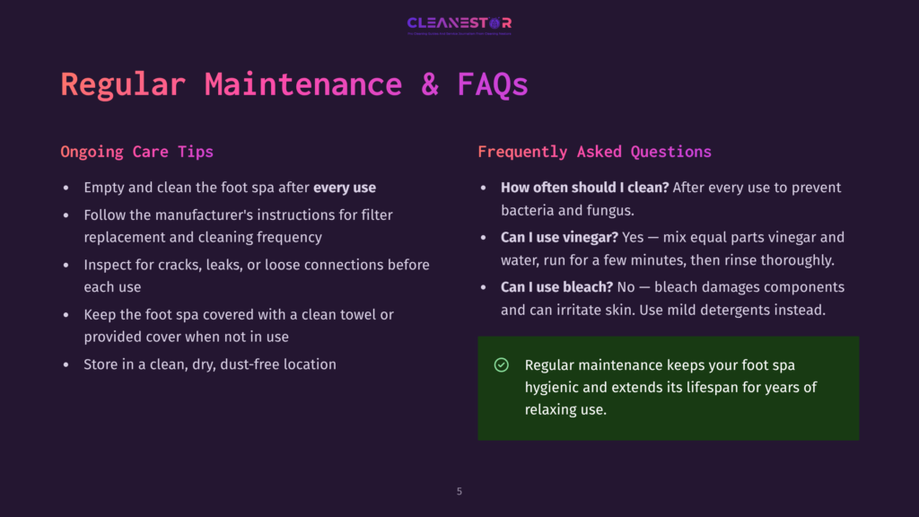 Cleanestor Foot Spa: &Quot;Regular Maintenance &Amp; Faqs&Quot; Slide With Tips Like &Quot;Empty And Clean The Foot Spa After Every Use&Quot; And &Quot;How Often Should I Clean? After Every Use To Prevent Bacteria And Fungus.