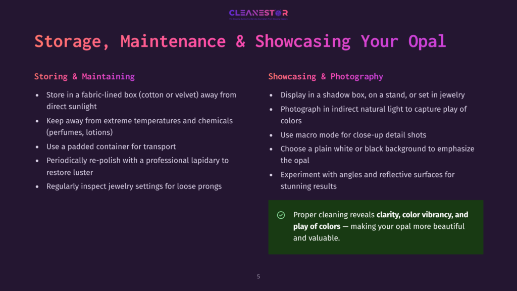 5 Storage Maintenance And Showcasing Your Opal Cleanestor Slide On Opal Storage, Maintenance, And Showcasing. Lists Tips For Storing Opals In Fabric-Lined Boxes And Showcasing Them In Indirect Light.