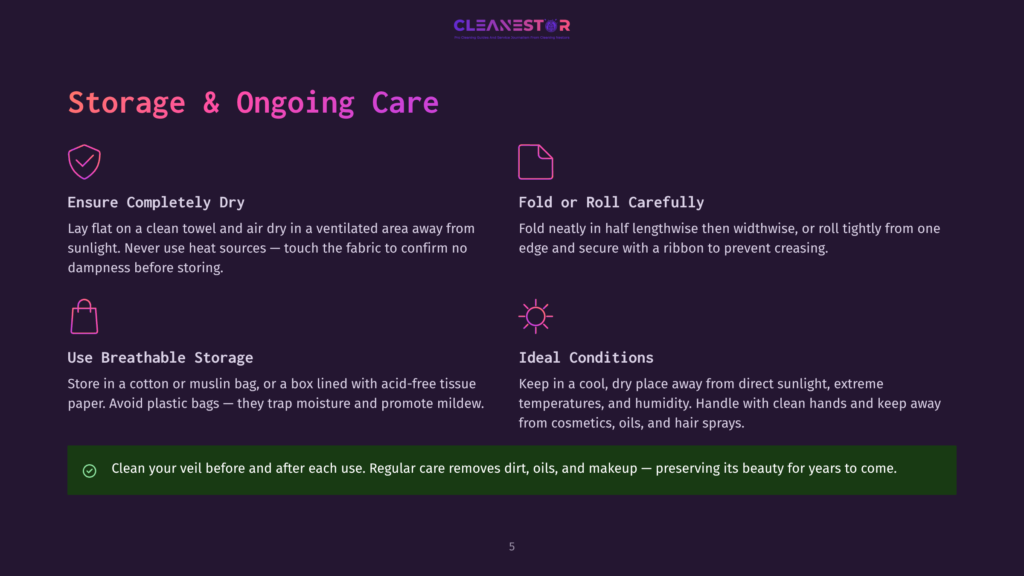 5 Storage And Ongoing Care Cleanestor Logo. Storage &Amp; Ongoing Care: Ensure Completely Dry, Fold Or Roll Carefully, Use Breathable Storage, Ideal Conditions. Clean Your Veil Before And After Each Use.