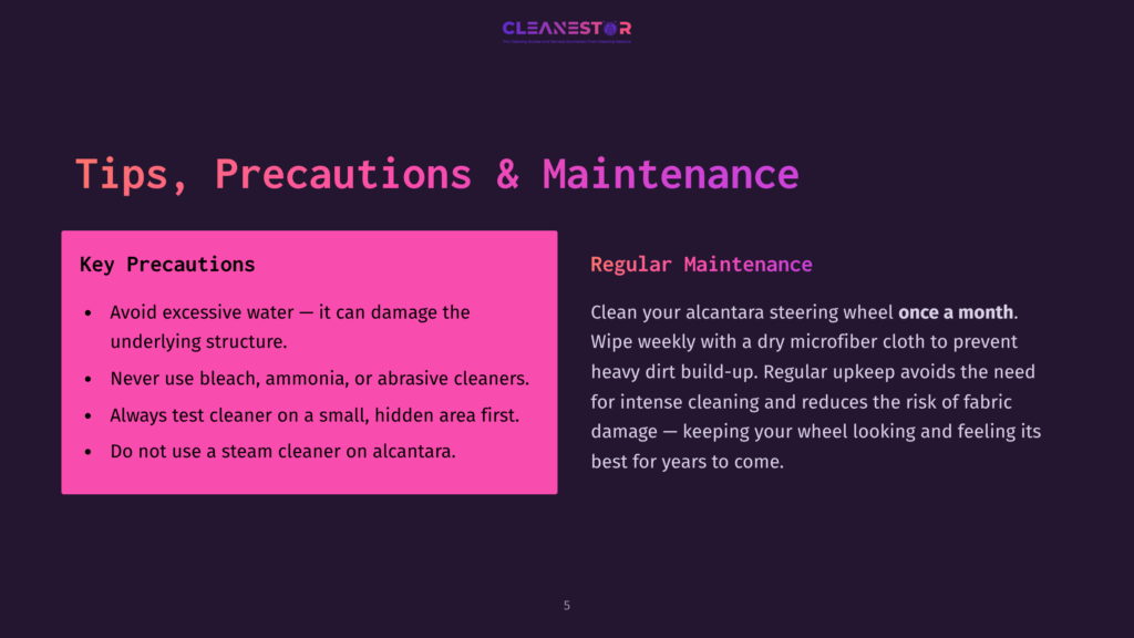 A Presentation Slide Titled &Quot;Tips, Precautions &Amp; Maintenance&Quot; With &Quot;Key Precautions&Quot; Listed On The Left, Including Avoiding Excessive Water And Steam Cleaners On Alcantara. The Right Side Details &Quot;Regular Maintenance&Quot; For Alcantara Steering Wheels, Emphasizing Weekly Cleaning With A Dry Microfiber Cloth.
