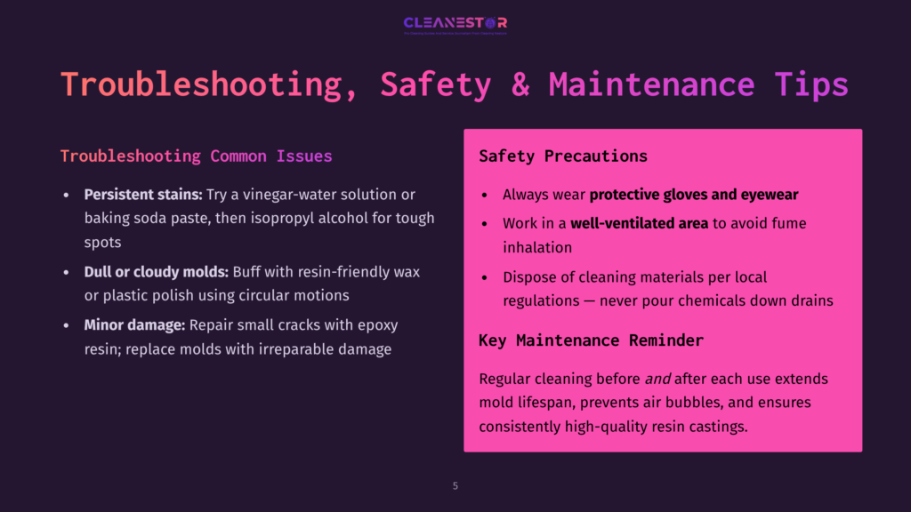 Troubleshooting, Safety &Amp; Maintenance Tips For Resin Casting: Persistent Stains, Dull Or Cloudy Molds, Minor Damage, Safety Precautions, And Key Maintenance Reminders.