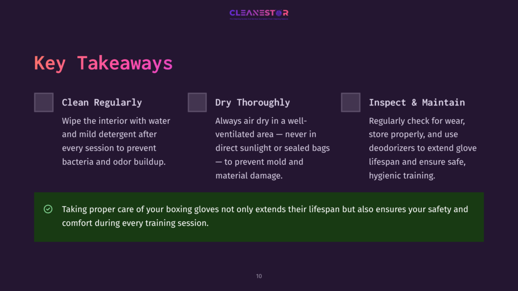 10 Key Takeaways 112 Key Takeaways Slide With Three Columns: &Quot;Clean Regularly,&Quot; &Quot;Dry Thoroughly,&Quot; And &Quot;Inspect &Amp; Maintain,&Quot; With Bullet Points Under Each, And A Concluding Statement About Extending Boxing Glove Lifespan.