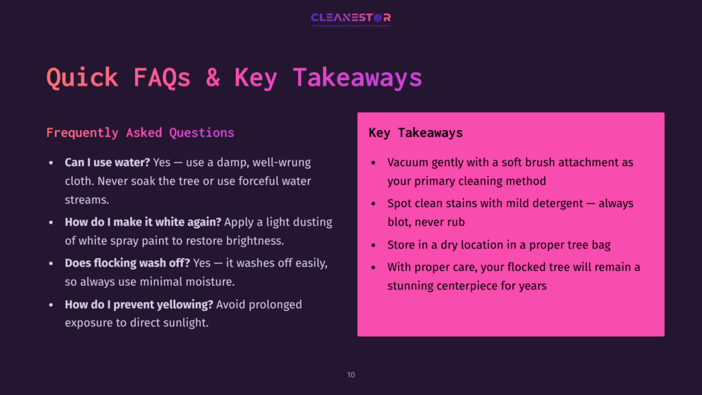 Slide Titled &Quot;Quick Faqs &Amp; Key Takeaways&Quot; With Text About Cleaning Artificial Trees, Including Faqs On Water Use, Stain Removal, Flocking Wash Off, And Yellowing Prevention, And Key Takeaways On Vacuuming, Spot Cleaning, And Storage.
