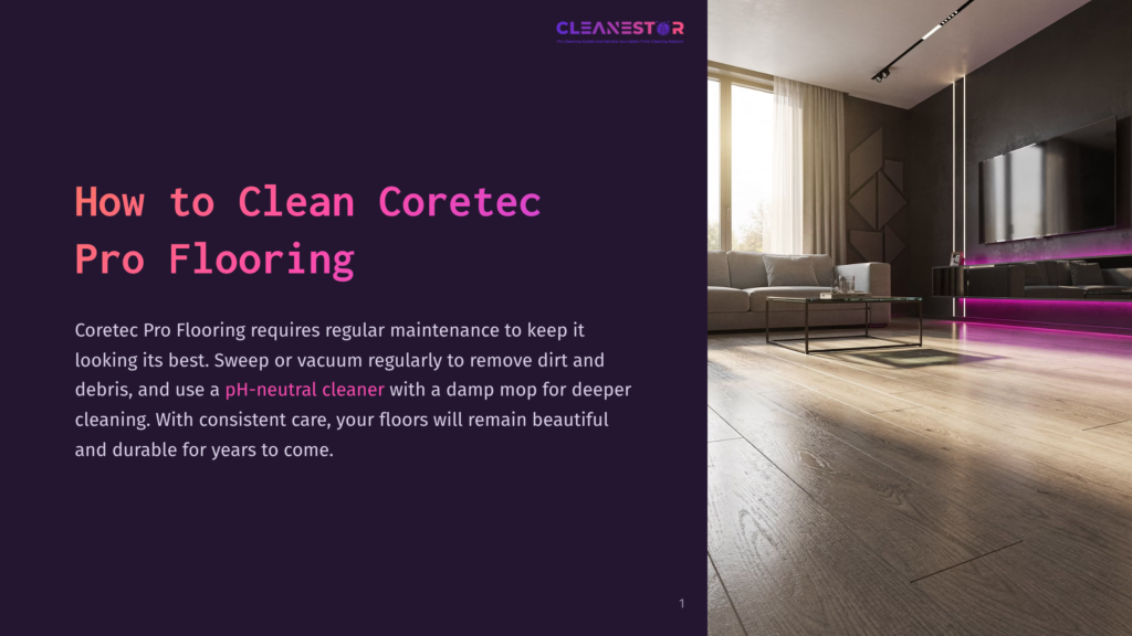 1 How To Clean Coretec Pro Flooring A Modern Living Room With A Polished Coretec Pro Flooring And A Sleek Glass Table Against A Window, Illuminated By Sunlight. The Room Features A Contemporary Couch, A Flat Screen Tv, And Pink Led Lights On The Ceiling. The Text &Quot;How To Clean Coretec Pro Flooring&Quot; Is Displayed On A Purple Background.