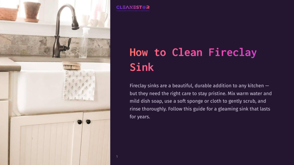 A White Fireclay Sink With A Brushed Nickel Faucet And A Scrub Brush Resting On The Edge. A Decorative Towel Hangs From The Sink. The Text &Quot;Cleanestor&Quot; And &Quot;How To Clean Fireclay Sink&Quot; Is Visible.