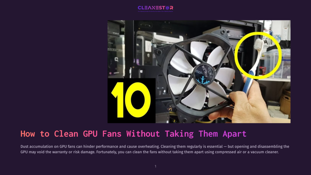 A Close-Up Of A Computer Fan Being Cleaned With A Toothbrush, With The Number &Quot;10&Quot; In Large Yellow Font Superimposed On The Image. The Text &Quot;How To Clean Gpu Fans Without Taking Them Apart&Quot; Is Also Visible.