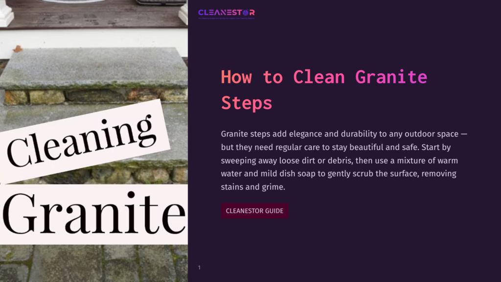 Close-Up Of Worn Granite Steps With &Quot;Cleaning Granite&Quot; Text Overlayed. A Text Box On The Right Reads &Quot;How To Clean Granite Steps&Quot; And Includes Cleaning Instructions.