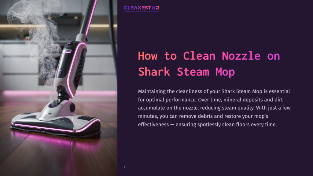 Cleanestor Logo Above A Shark Steam Mop Emitting Steam, With Text &Quot;How To Clean Nozzle On Shark Steam Mop&Quot; And Descriptive Text About Maintaining The Mop.