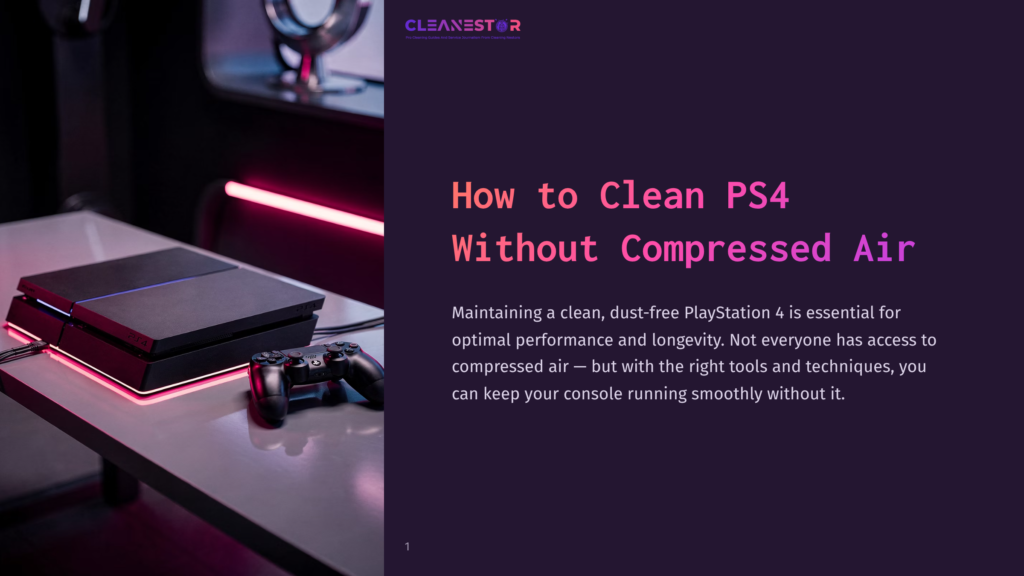 A Black Playstation 4 Console And Controller Sit On A Dark Table, Illuminated By A Pink Neon Glow. The Text &Quot;Cleanestor&Quot; And &Quot;How To Clean Ps4 Without Compressed Air&Quot; Is Visible On The Right.