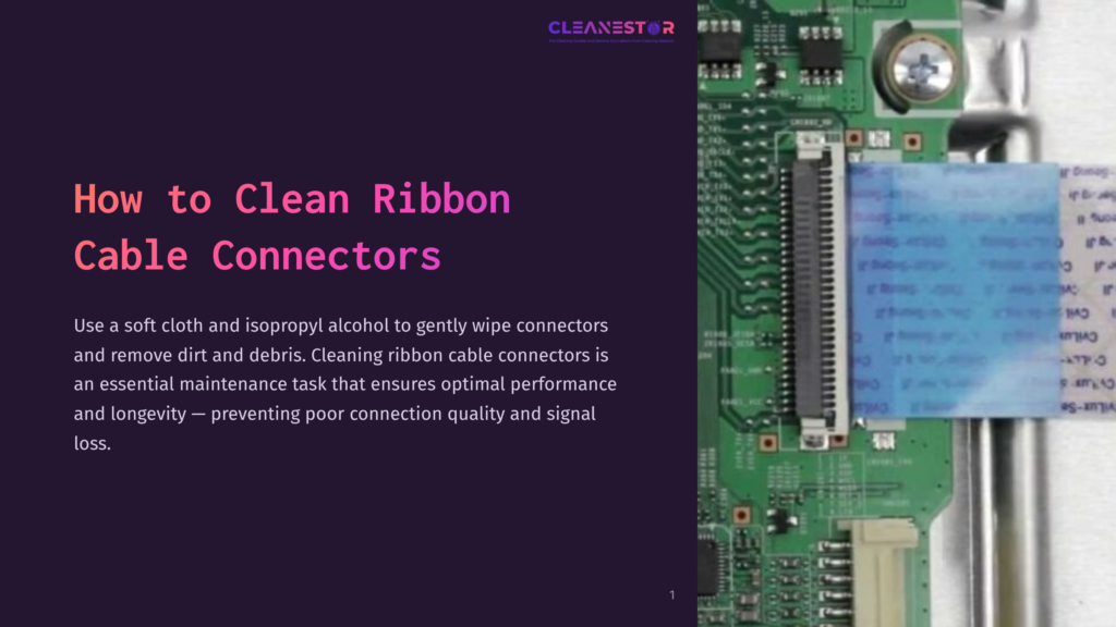Close-Up Of A Blue Ribbon Cable Connector Being Cleaned With Isopropyl Alcohol On A Green Circuit Board, With Text &Quot;How To Clean Ribbon Cable Connectors&Quot; Visible.