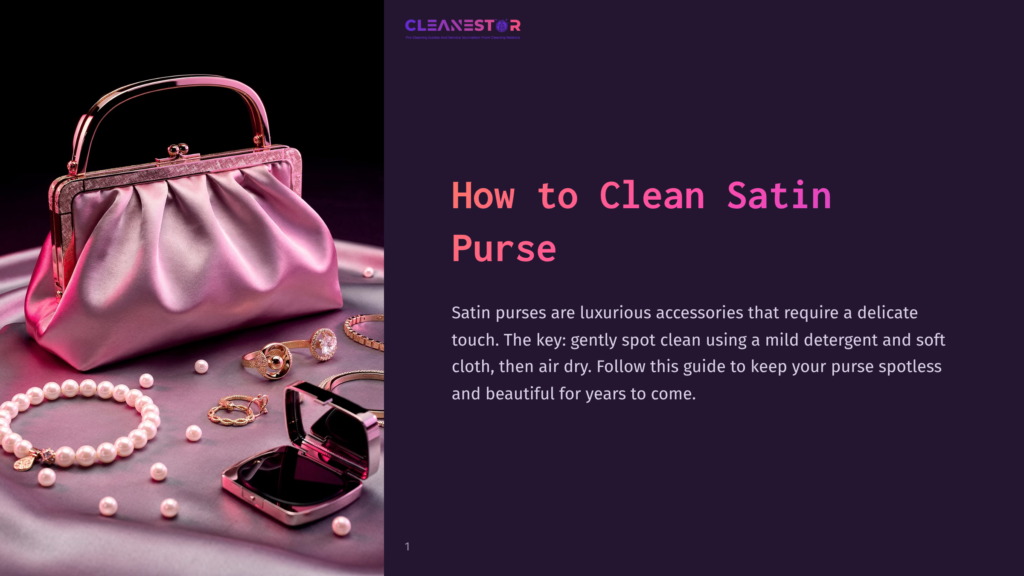 A Luxurious Pink Satin Clutch Purse Rests On A Shimmering Pink Satin Fabric, Surrounded By Elegant Pearl Jewelry And Gold Rings. Text Overlay Reads &Quot;Cleanestor&Quot; And &Quot;How To Clean Satin Purse&Quot;.