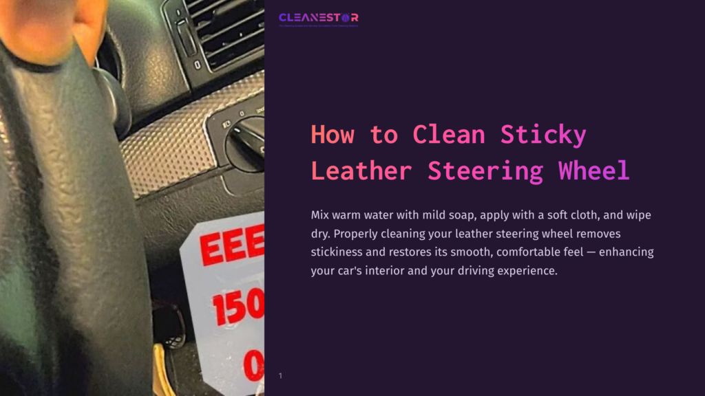 Close-Up Of A Hand Gripping A Black Leather Steering Wheel In A Car Interior, With A &Quot;Cleanestor&Quot; Logo And Instructions For Cleaning Sticky Leather Steering Wheels Visible.