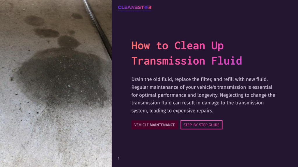 A Dark, Oily Transmission Fluid Stain On A Gray Concrete Surface, Next To A Portion Of A Vehicle'S Undercarriage. Text Overlay Reads &Quot;Cleanestor&Quot; And &Quot;How To Clean Up Transmission Fluid&Quot;.