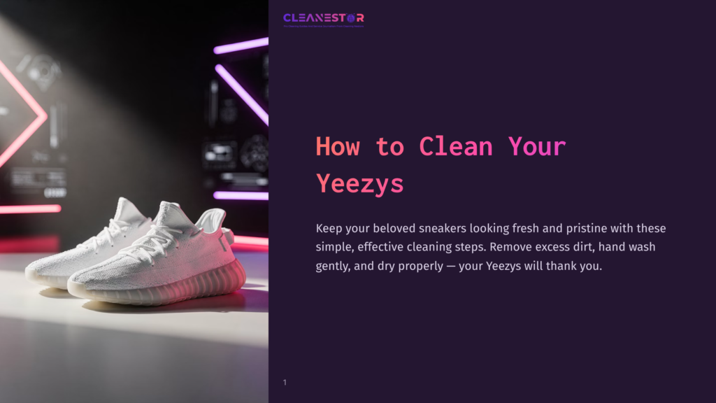1 How To Clean Your Yeezys Cleanestor Logo Above Title &Quot;How To Clean Your Yeezys&Quot; With A Pair Of Pristine White Yeezy Sneakers In The Foreground.