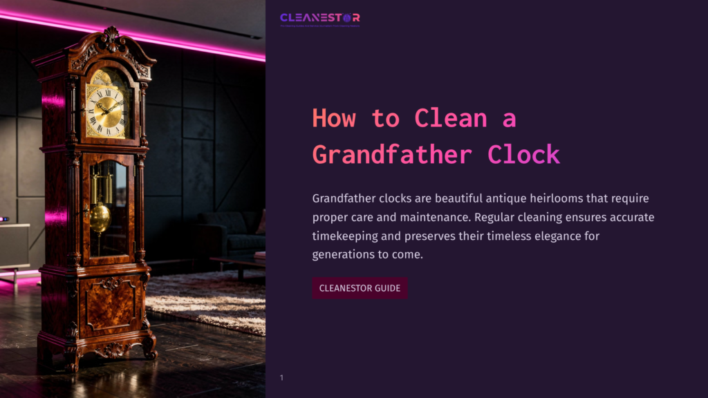 A Vintage Grandfather Clock With A Rich Wood Finish And Ornate Details Stands Tall In A Dimly Lit Room, Illuminated By Pink Neon Lights. The Clock Face Shows Roman Numerals, And Its Pendulum Is Visible Through The Glass Door. The Text &Quot;Cleanestor&Quot; And &Quot;How To Clean A Grandfather Clock&Quot; Are Visible.