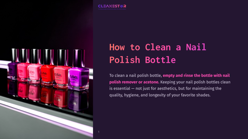 A Row Of Colorful Nail Polish Bottles, Including Purple, Pink, Red, And Orange, Are Displayed On A Reflective Surface With A Soft Purple Glow. The Text &Quot;Cleanestor&Quot; And &Quot;How To Clean A Nail Polish Bottle&Quot; Is Overlaid On The Image.