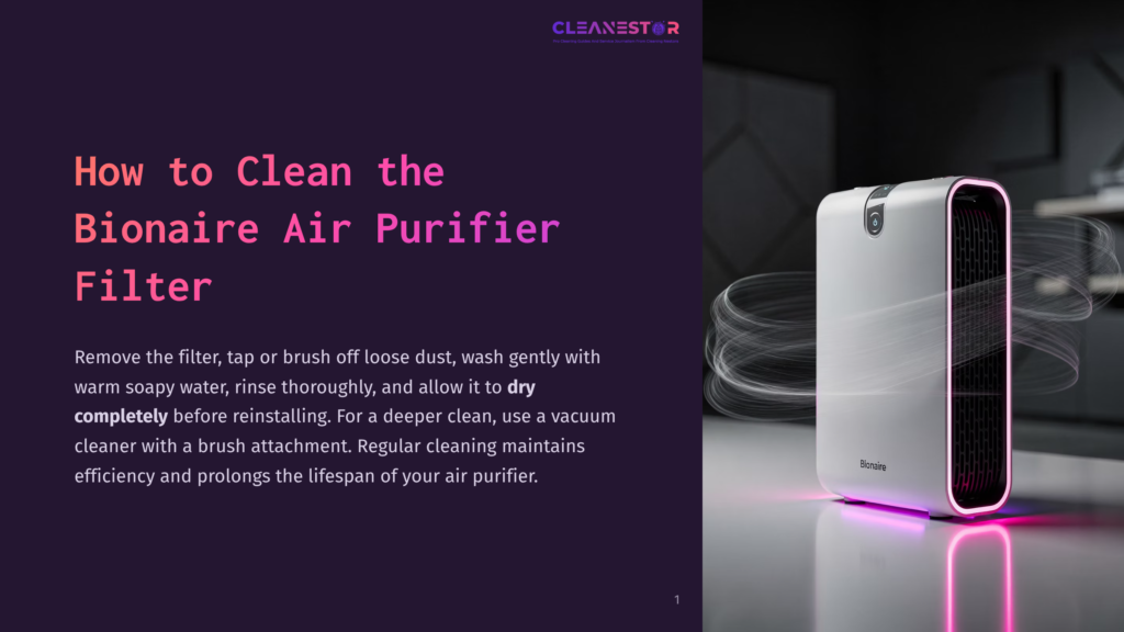 Cleanestor Bionaire Air Purifier Filter Cleaning Instructions: Remove, Tap Off Dust, Wash With Warm Soapy Water, Rinse, Dry Completely, Then Reinstall. Regular Cleaning Maintains Efficiency And Prolongs Lifespan.