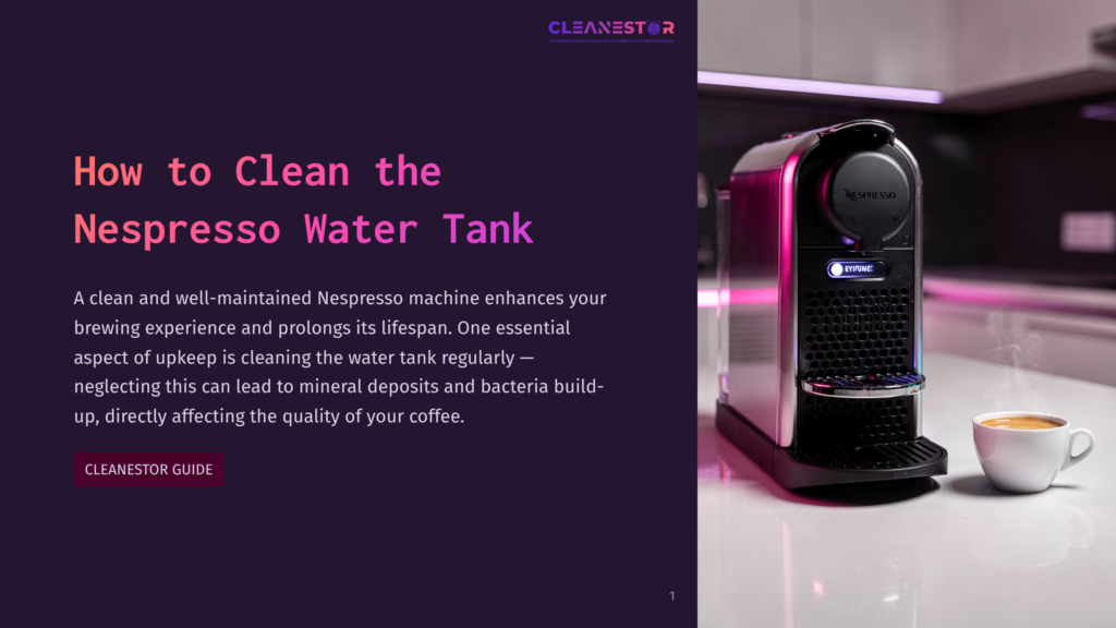 A Sleek Nespresso Machine With A Steaming Cup Of Coffee, Next To Text About How To Clean A Nespresso Water Tank.