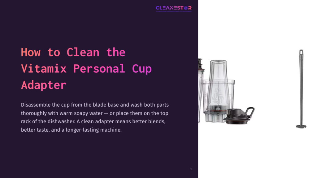 1 How To Clean The Vitamix Personal Cup Adapter Cleanestor Logo With The Text &Quot;How To Clean The Vitamix Personal Cup Adapter.&Quot; A Vitamix Personal Cup Adapter Is Shown Disassembled With Its Blade Base And Lid.