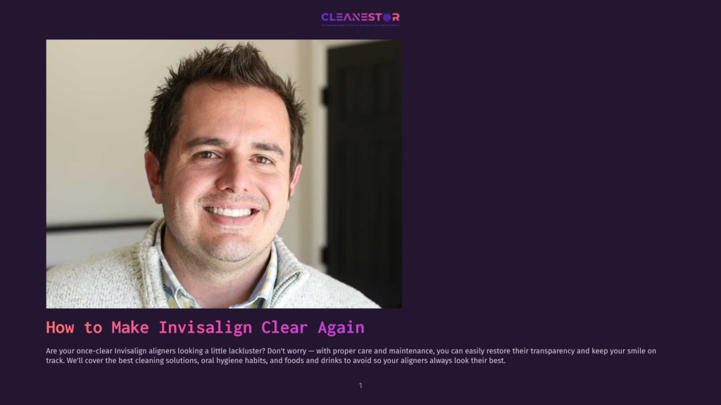 Man With A Bright Smile And Spiky Hair, Wearing A Light Grey Sweater, Looking Directly At The Camera. Text Overlay Reads &Quot;How To Make Invisalign Clear Again&Quot;.