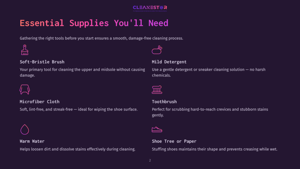 2 Essential Supplies Youll Need Essential Supplies For Shoe Cleaning: Soft-Bristle Brush, Microfiber Cloth, Warm Water, Mild Detergent, Toothbrush, And Shoe Tree Or Paper. Text Details Each Item'S Purpose.