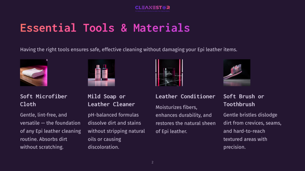 2 Essential Tools And Materials 2 Essential Tools And Materials For Cleaning Epi Leather Items, Including A Soft Microfiber Cloth, Mild Soap Or Leather Cleaner, Leather Conditioner, And A Soft Brush Or Toothbrush.