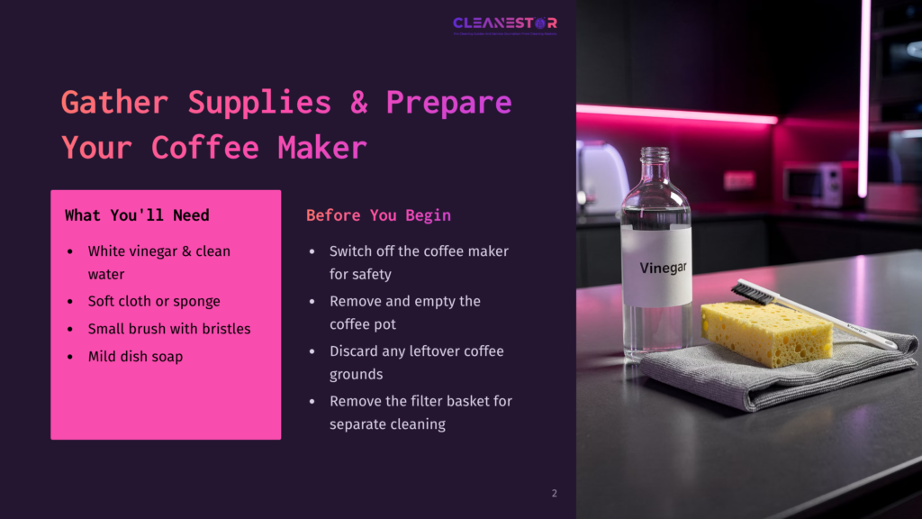 2 Gather Supplies And Prepare Your Coffee Maker A Kitchen Countertop Displays A Bottle Of White Vinegar Next To A Sponge And Brush. A Pink List Is Titled &Quot;What You'Ll Need&Quot; With Items Like &Quot;White Vinegar &Amp; Clean Water&Quot; And &Quot;Soft Cloth Or Sponge.&Quot; The Text &Quot;Gather Supplies &Amp; Prepare Your Coffee Maker&Quot; Is In Bold Letters At The Top.