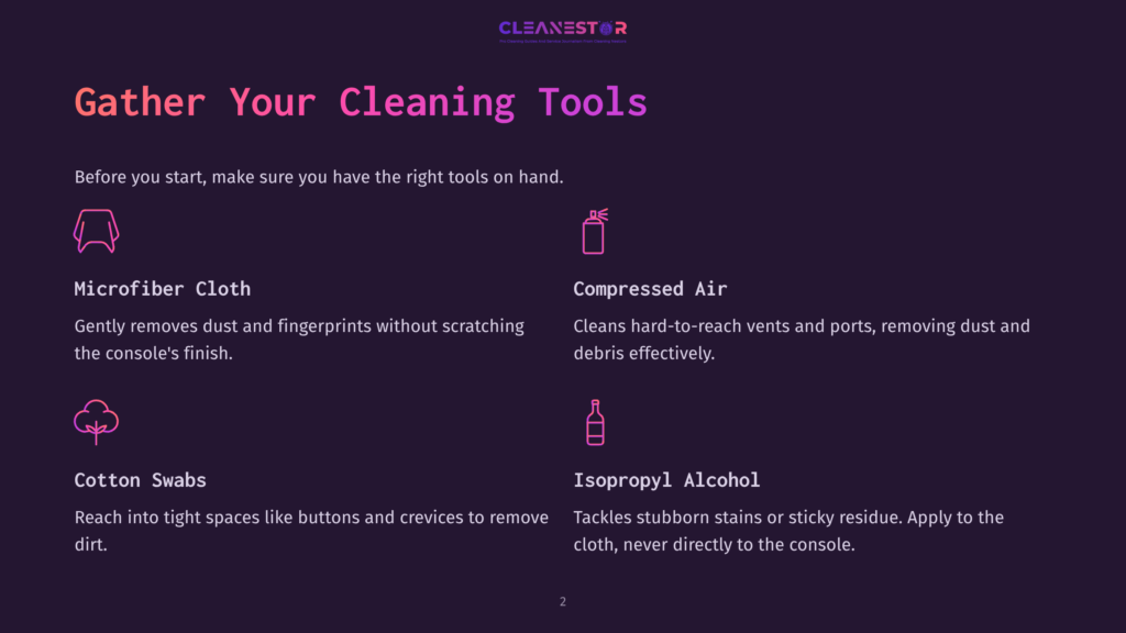 2 Gather Your Cleaning Tools Infographic Titled &Quot;Gather Your Cleaning Tools&Quot; Listing Essential Items: Microfiber Cloth, Compressed Air, Cotton Swabs, And Isopropyl Alcohol, With Icons For Each.