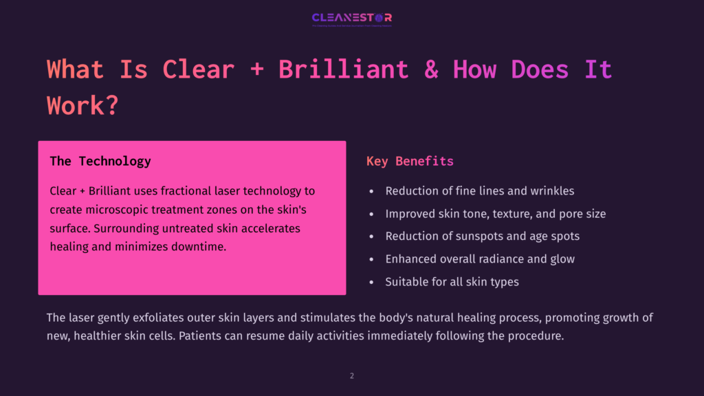 The Cleanestor Logo Is Displayed At The Top Of A Dark Purple Slide With The Text &Quot;What Is Clear + Brilliant &Amp; How Does It Work?&Quot;. A Pink Section Details &Quot;The Technology&Quot; And &Quot;Key Benefits&Quot; Of Clear + Brilliant Laser Treatments.