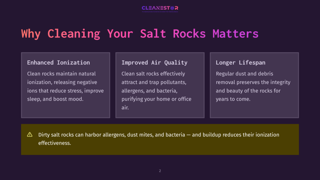 2 Why Cleaning Your Salt Rocks Matters 2 Cleanestor Logo On A Dark Purple Background With The Heading &Quot;Why Cleaning Your Salt Rocks Matters.&Quot; Three Columns Detail Benefits: &Quot;Enhanced Ionization,&Quot; &Quot;Improved Air Quality,&Quot; And &Quot;Longer Lifespan.&Quot; A Yellow Banner At The Bottom Warns &Quot;Dirty Salt Rocks Can Harbor Allergens, Dust Mites, And Bacteria – And Buildup Reduces Their Ionization Effectiveness.