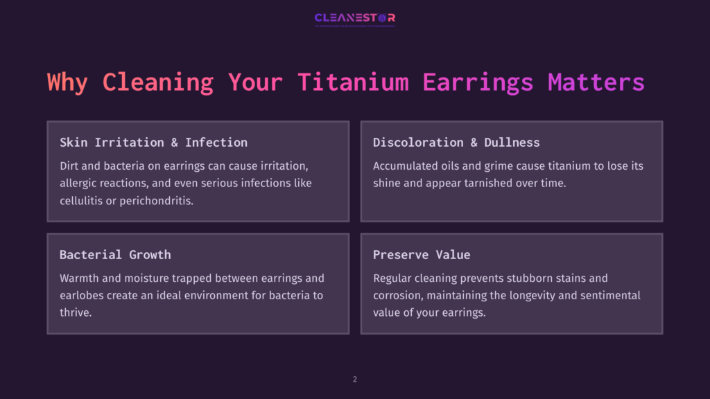 2 Why Cleaning Your Titanium Earrings Matters Infographic Titled &Quot;Why Cleaning Your Titanium Earrings Matters&Quot; With Four Sections: Skin Irritation &Amp; Infection, Discoloration &Amp; Dullness, Bacterial Growth, And Preserve Value.