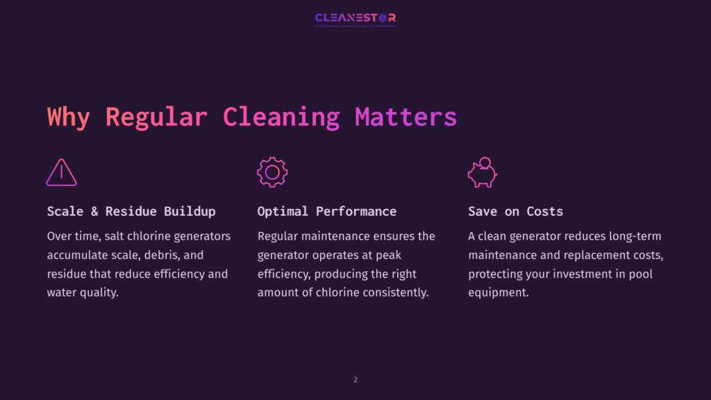 Infographic Slide Titled &Quot;Why Regular Cleaning Matters,&Quot; Featuring Icons And Text Explaining Scale Buildup, Optimal Performance, And Cost Savings For Pool Chlorine Generators.
