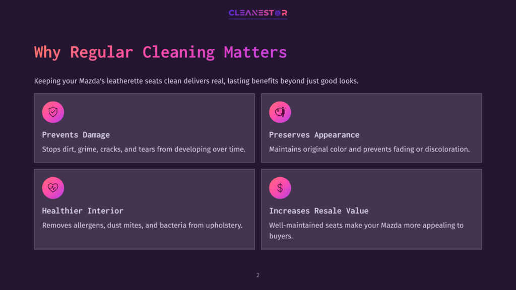 Why Regular Cleaning Matters: Mazda Leatherette Seats Benefit From Regular Cleaning, Preventing Damage, Preserving Appearance, Improving Interior Health, And Increasing Resale Value.