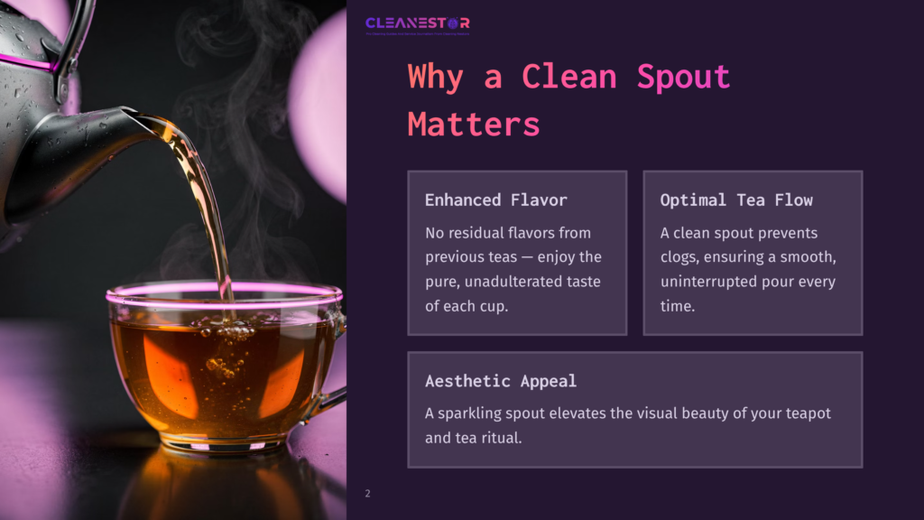 2 Why A Clean Spout Matters A Close-Up Shot Shows Steaming Tea Being Poured From A Polished Silver Teapot Into A Clear Glass Teacup, With The Cleanestor Logo And Text &Quot;Why A Clean Spout Matters&Quot; Visible On The Right.