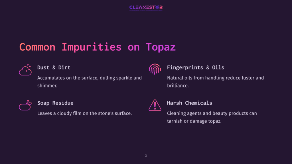 3 Common Impurities On Topaz Infographic Detailing Common Impurities On Topaz: Dust &Amp; Dirt, Soap Residue, Fingerprints &Amp; Oils, And Harsh Chemicals. The Text &Quot;Common Impurities On Topaz&Quot; Is Prominently Displayed.