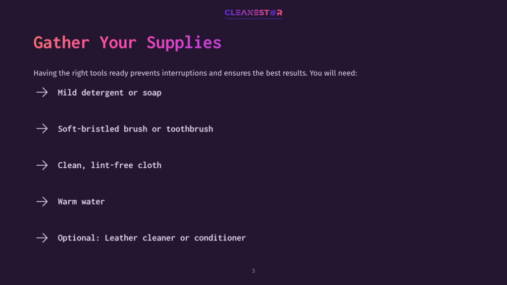 A Slide Titled &Quot;Gather Your Supplies&Quot; Lists Items Needed For Cleaning: Mild Detergent, Soft-Bristled Brush, Lint-Free Cloth, Warm Water, And Optional Leather Cleaner/Conditioner.