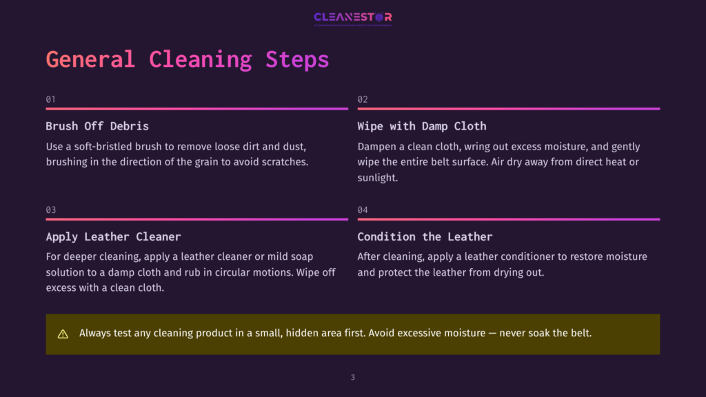 General Cleaning Steps For Leather Goods: Brush Off Debris, Wipe With Damp Cloth, Apply Leather Cleaner, And Condition The Leather. Includes A Warning To Test Cleaning Products First.