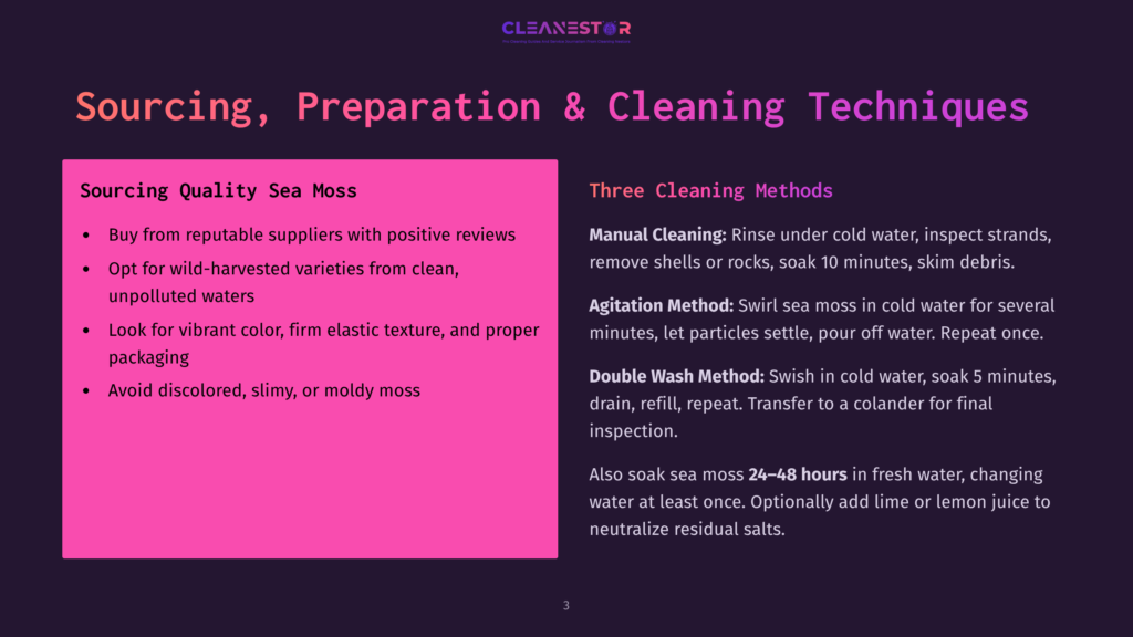 Presentation Slide Titled &Quot;Sourcing, Preparation &Amp; Cleaning Techniques&Quot; For Sea Moss. It Details Sourcing Quality Sea Moss And Cleaning Methods, Including Manual Cleaning, Agitation, And Double Wash Methods.