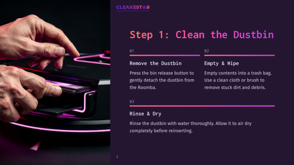 Step 1: Clean The Dustbin. Hands Detach A Dustbin From A Black Robot Vacuum Cleaner With Neon Pink Accents. Instructions Detail Removing, Emptying, And Rinsing The Dustbin.
