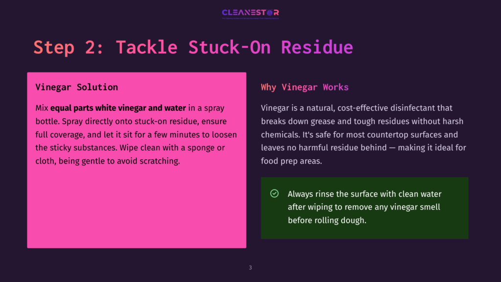 3 Step 2 Tackle Stuck On Residue Two-Panel Graphic: Left Panel Titled &Quot;Vinegar Solution&Quot; With Instructions On Mixing Vinegar And Water To Tackle Stuck-On Residue. Right Panel Titled &Quot;Why Vinegar Works&Quot; Explains Vinegar'S Cleaning Properties And Its Suitability For Kitchen Prep Areas.