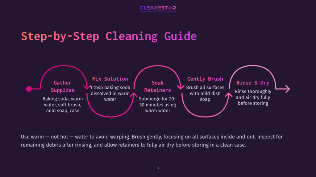 Step-By-Step Cleaning Guide Infographic With A Purple And Pink Color Scheme. It Illustrates Seven Steps: Gather Supplies, Mix Solution, Soak Retainers, Gently Brush, Rinse &Amp; Dry, And A Final Step To &Quot;Use Warm - Not Hot - Water To Avoid Warping. Brush Gently, Focusing On All Surfaces Inside And Out. Inspect For Remaining Debris After Rinsing, And Allow Retainers To Fully Air Dry Before Storing In A Clean Case.